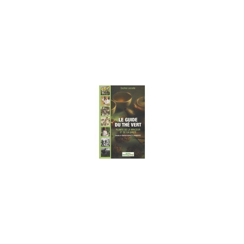 guide du thé vert de sophie L acoste aux éditions Repères-santé guide du thé vert de sophie L acoste aux éditions Repères-santé