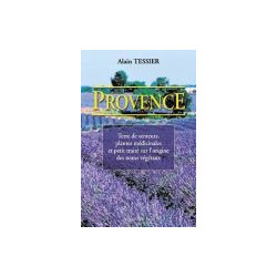 PROVENCE Terre de senteurs, plantes médicinales et petit traité sur l'origine des noms des végétaux