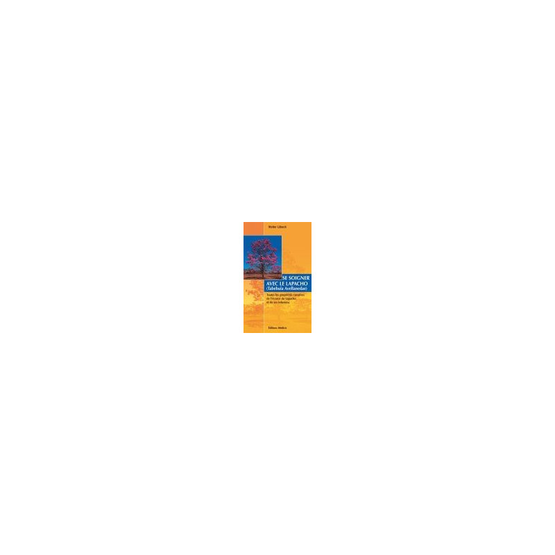 se soigner avec le lapacho Walter lübeck Editions Medicis Tabebuia Avellanedae se soigner avec le lapacho Walter lübeck Editions Medicis Tabebuia Avellanedae