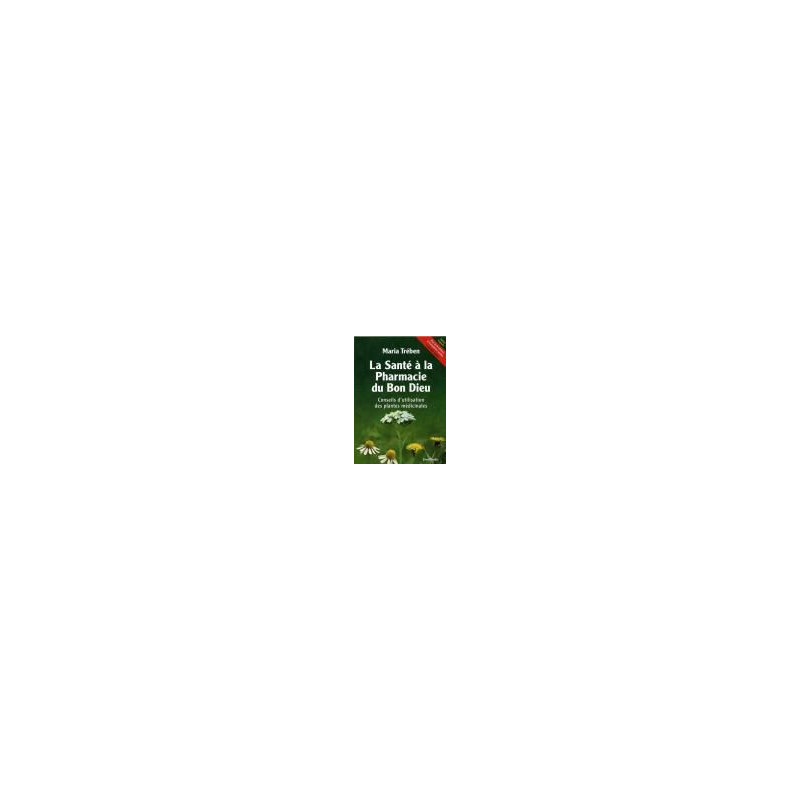 Le livre de Maria TREBEN La Santé à la Pharmacie du Bon DIEU Plantes médicinales Elixir du Suèdois Le livre de Maria TREBEN La Santé à la Pharmacie du Bon DIEU Plantes médicinales Elixir du Suèdois