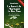 Le livre de Maria TREBEN La Santé à la Pharmacie du Bon DIEU Plantes médicinales  Elixir du Suèdois