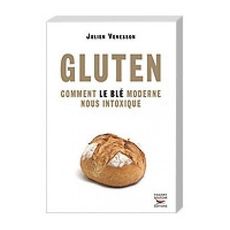 GLUTEN Comment le Blé vous intoxique julien Venesson