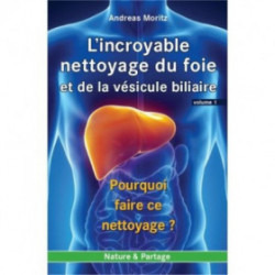 L'INCROYABLE Nettoyage du Foie et de la Vésicule Biliaire Vol 2